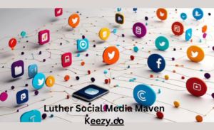 luther social media maven keezy.co